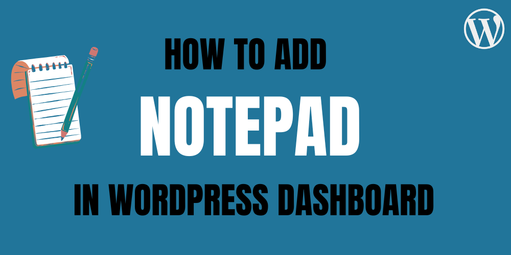 How To Add Notepad In WordPress Dashboard