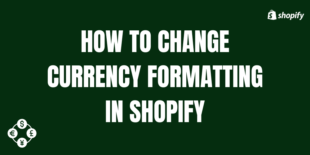 How To Change Currency Formatting In Shopify