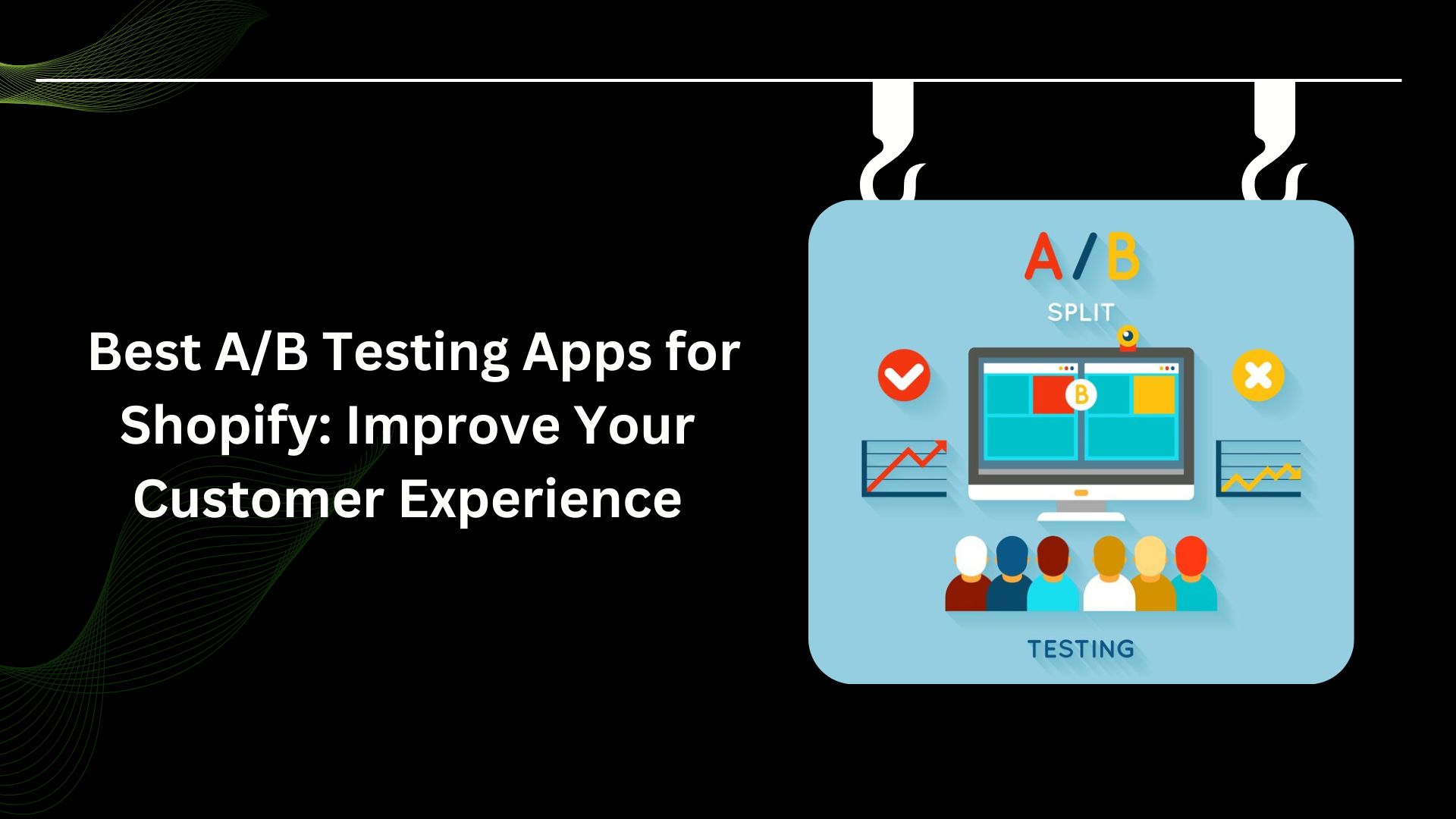 the best a b testing apps for shopify improve your customer experience